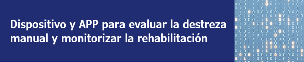 Dispositivo y APP para evaluar la destreza manualy monitorizar la rehabilitación