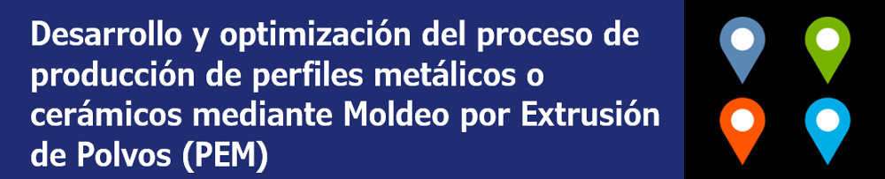 Desarrollo y optimización del proceso de producción de perfiles metálicos o cerámicos mediante Moldeo por Extrusión de Polvos (PEM)