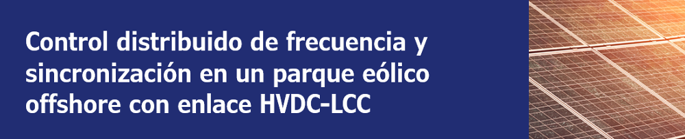 Control distribuido de frecuencia y sincronizaciónen un parque eólico offshore con enlace HVDC-LCC
