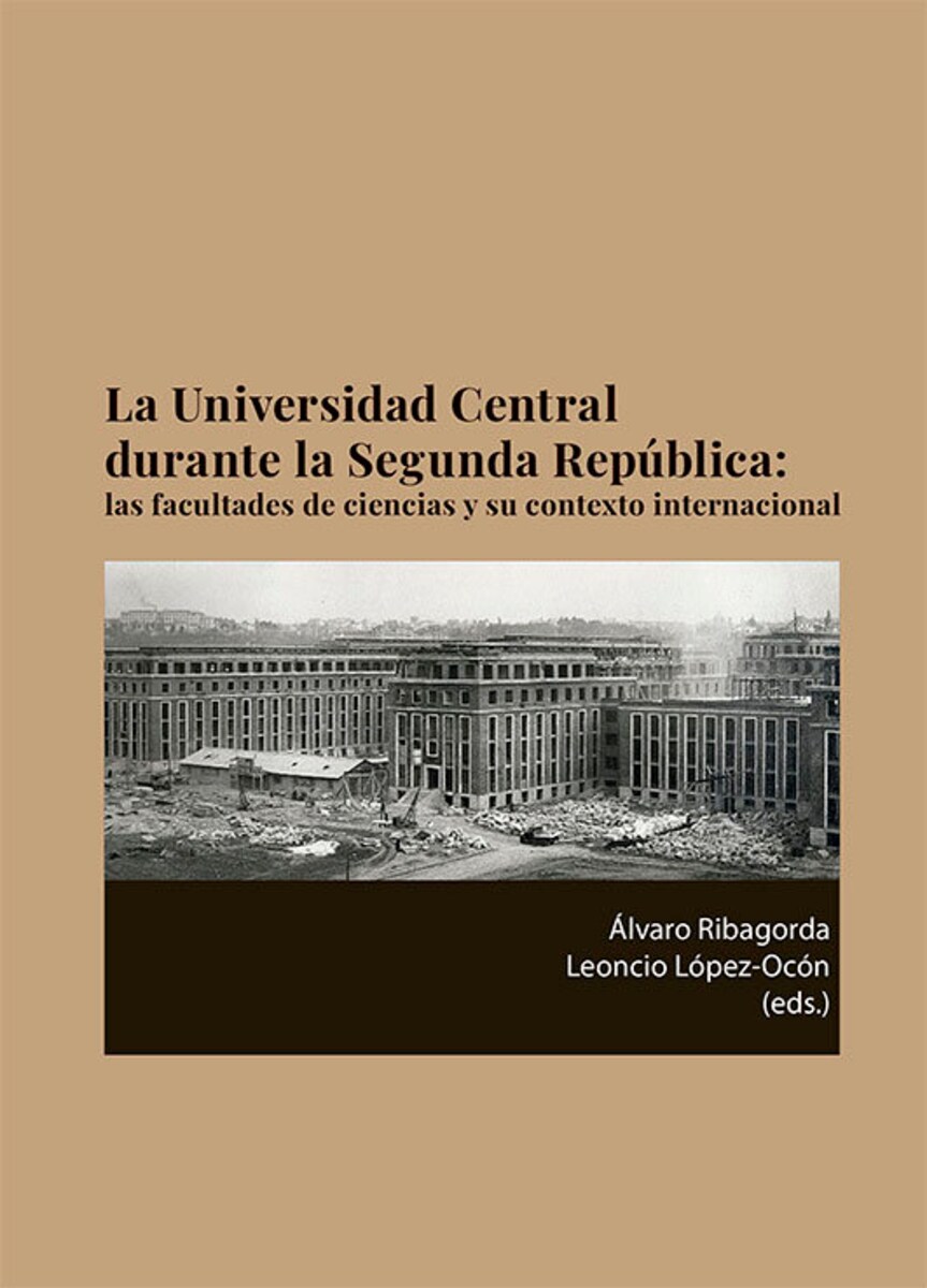 Portada : .): La Universidad Central durante la Segunda República: las facultades de ciencias y su contexto internacional