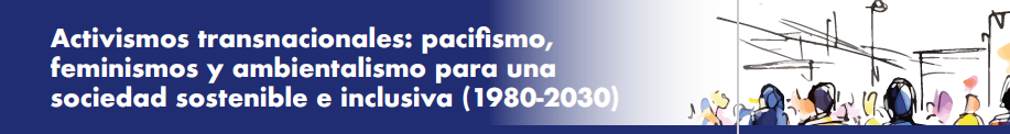 Activismos transnacionales: pacifismo, feminismos y ambientalismo para una sociedad sostenible e inclusiva (1980-2030)