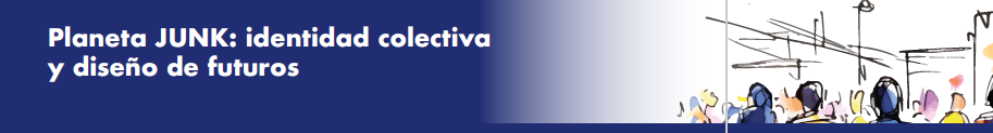 Planeta JUNK: identidad colectiva y diseño de futuros