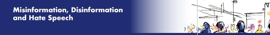 Misinformation, Disinformation and Hate Speech