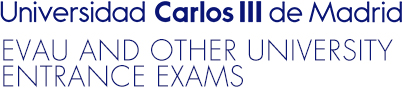 Universidad Carlos III de Madrid. EVAU AND OTHER UNIVERSITY ENTRANCE EXAMS