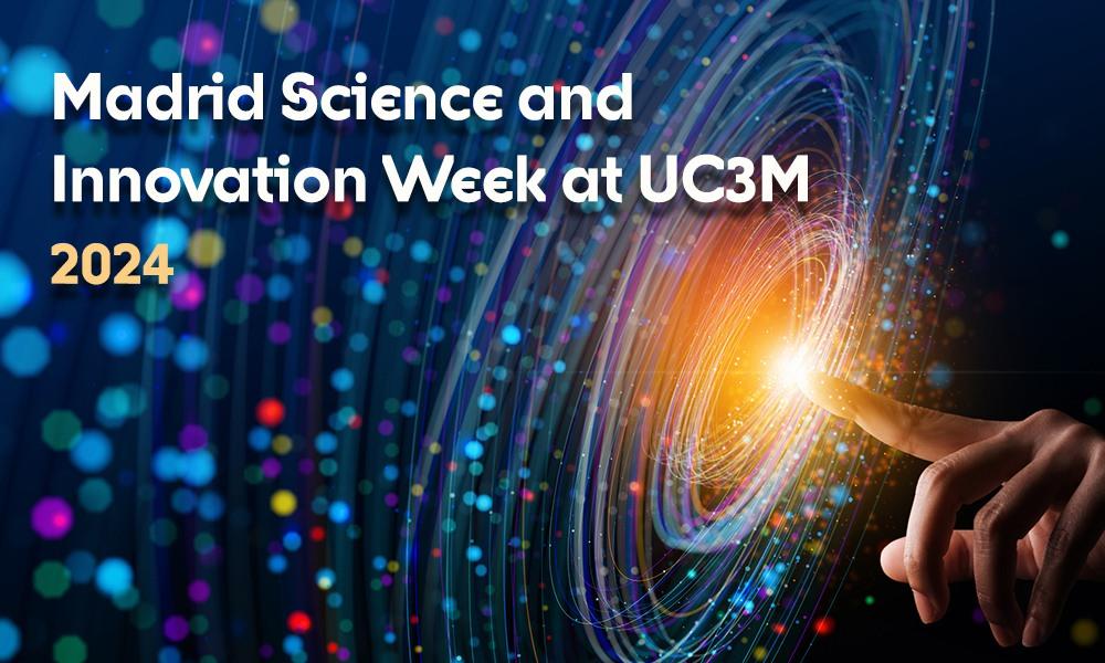 UC3M Madrid Science and Innovation Week 2024