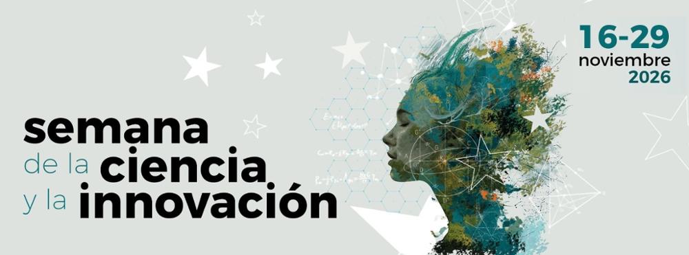Semana de la Ciencia y de la Innovación del 16 al 29 de noviembre de 2026